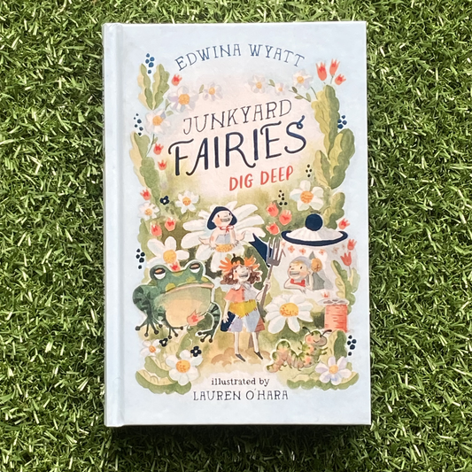 Junkyard Fairies Dig Deep Hardcover Book