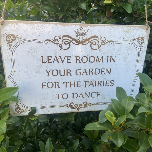 Leave Room In Your Garden For The Fairies To Dance Sign