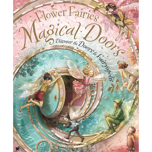Flower Fairies Magical Doors: Discover the Doors to Fairyopolis